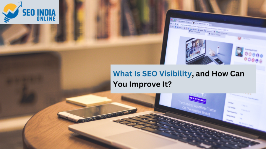 What Is SEO Visibility, and How Can You Improve It?