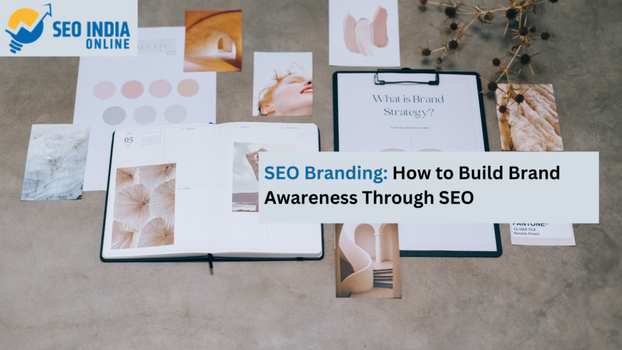 SEO Branding: How to Build Brand Awareness Through SEO